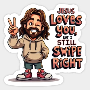 Jesus Loves You, But I Still Swipe Right | Funny Christian Humor | Modern Dating Quote | Faith Meets Tinder | Witty and Relatable Design Sticker